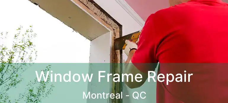  Window Frame Repair Montreal - QC