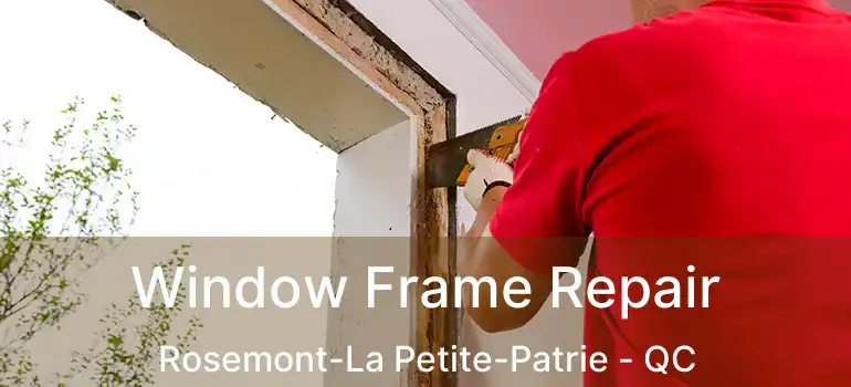  Window Frame Repair Rosemont-La Petite-Patrie - QC