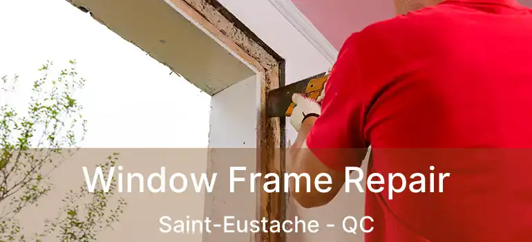  Window Frame Repair Saint-Eustache - QC