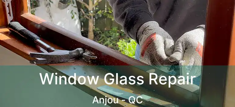  Window Glass Repair Anjou - QC