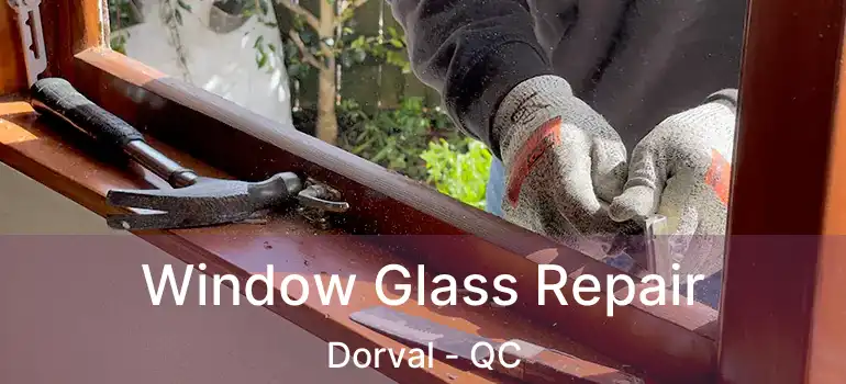  Window Glass Repair Dorval - QC