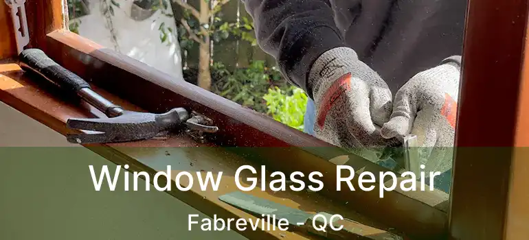  Window Glass Repair Fabreville - QC