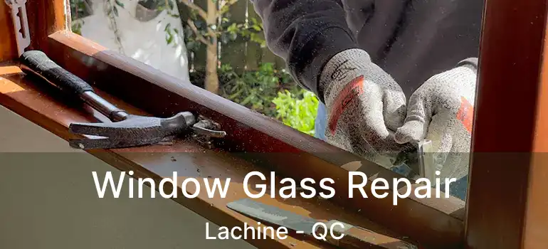  Window Glass Repair Lachine - QC