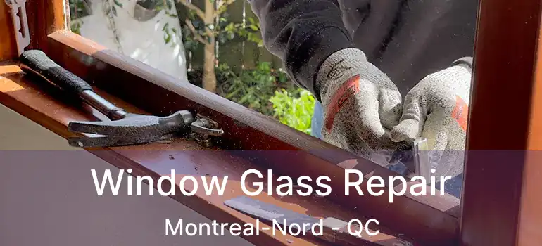  Window Glass Repair Montreal-Nord - QC