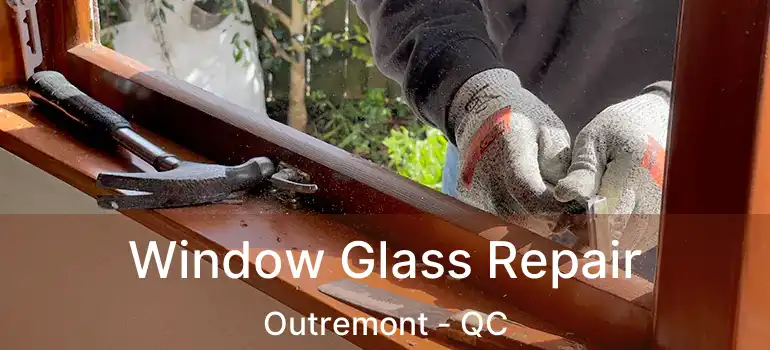  Window Glass Repair Outremont - QC