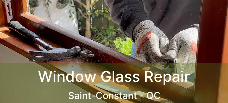  Window Glass Repair Saint-Constant - QC