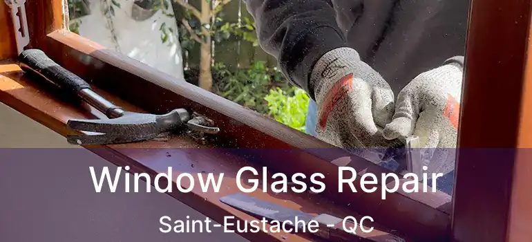  Window Glass Repair Saint-Eustache - QC