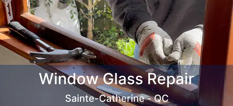  Window Glass Repair Sainte-Catherine - QC