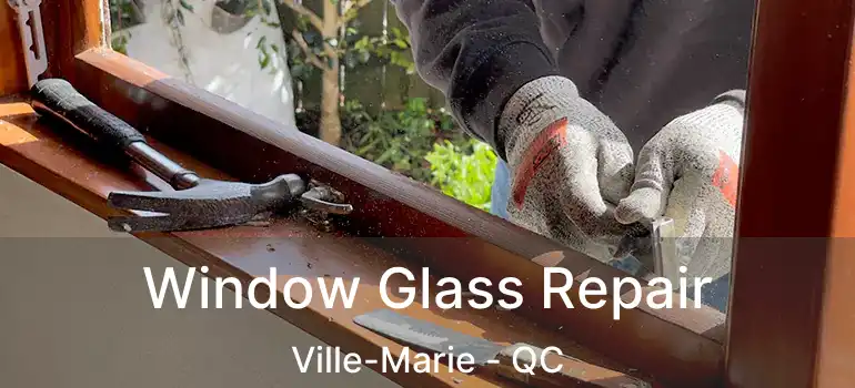  Window Glass Repair Ville-Marie - QC