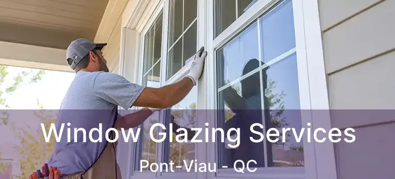  Window Glazing Services Pont-Viau - QC