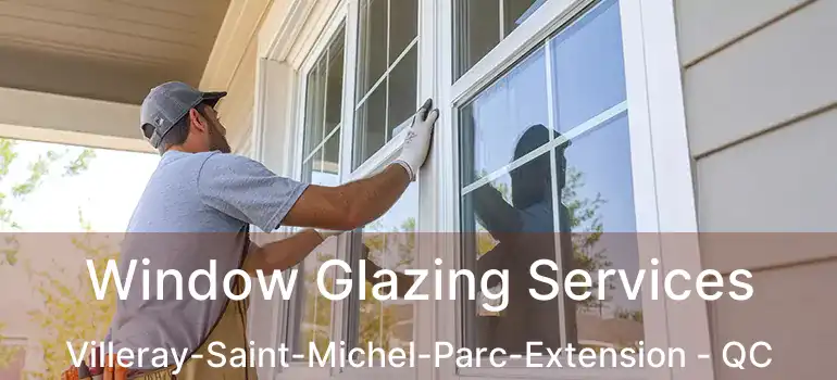  Window Glazing Services Villeray-Saint-Michel-Parc-Extension - QC