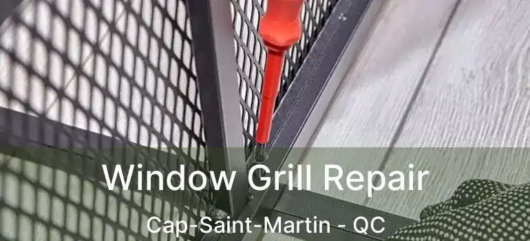  Window Grill Repair Cap-Saint-Martin - QC