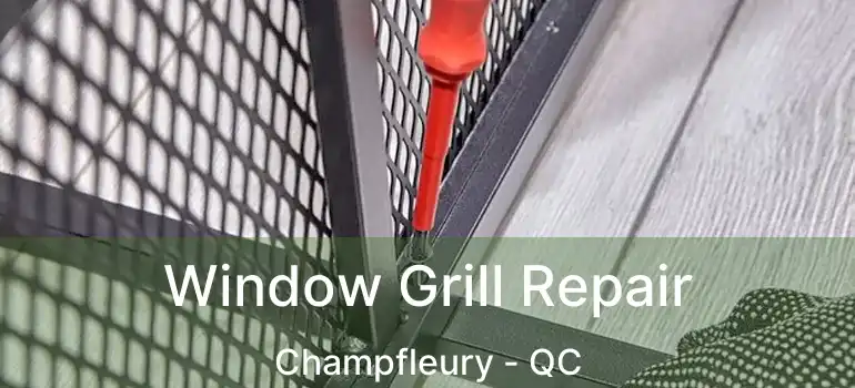  Window Grill Repair Champfleury - QC