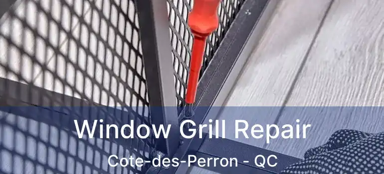  Window Grill Repair Cote-des-Perron - QC