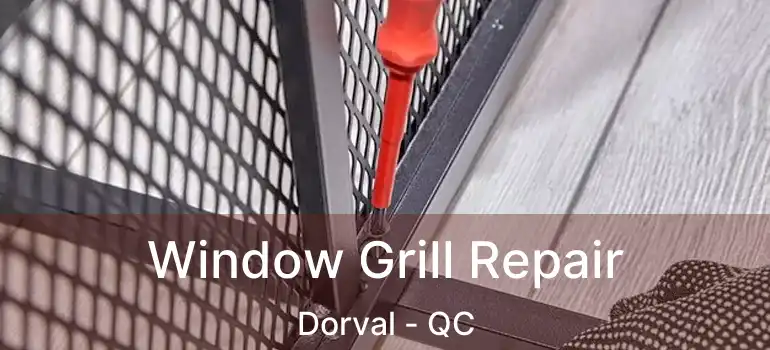  Window Grill Repair Dorval - QC
