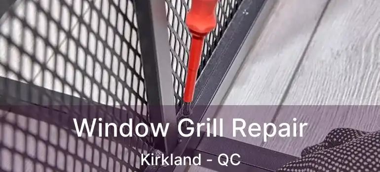  Window Grill Repair Kirkland - QC