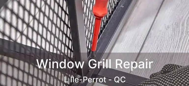  Window Grill Repair L Ile-Perrot - QC