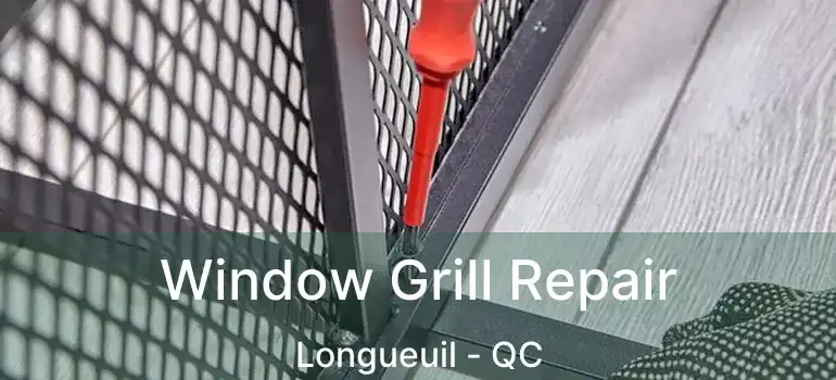  Window Grill Repair Longueuil - QC