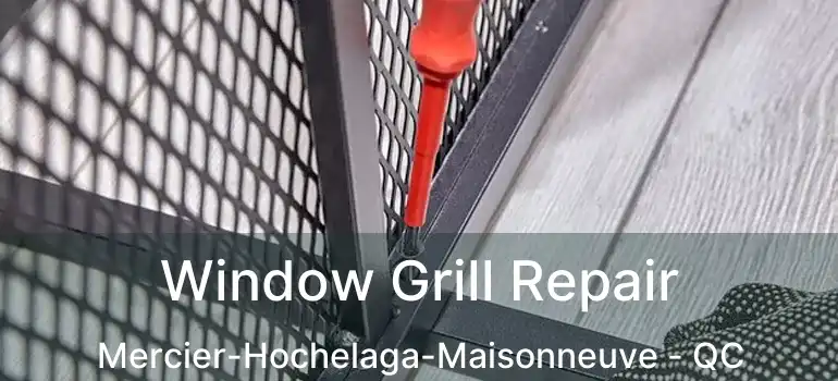  Window Grill Repair Mercier-Hochelaga-Maisonneuve - QC