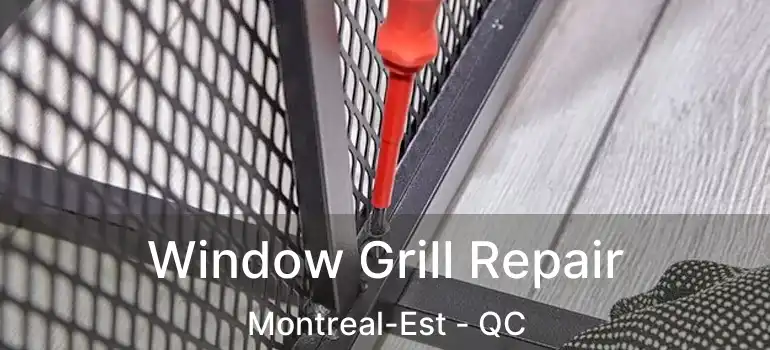  Window Grill Repair Montreal-Est - QC