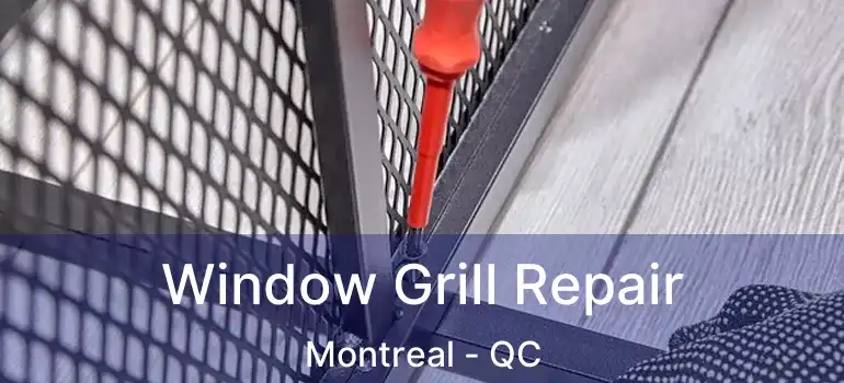  Window Grill Repair Montreal - QC