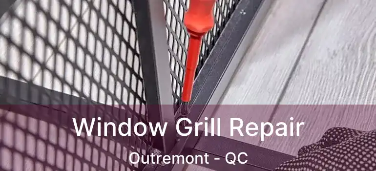  Window Grill Repair Outremont - QC