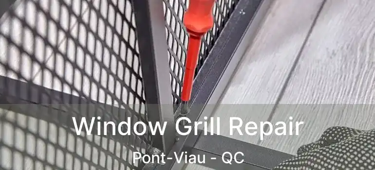  Window Grill Repair Pont-Viau - QC