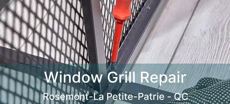  Window Grill Repair Rosemont-La Petite-Patrie - QC