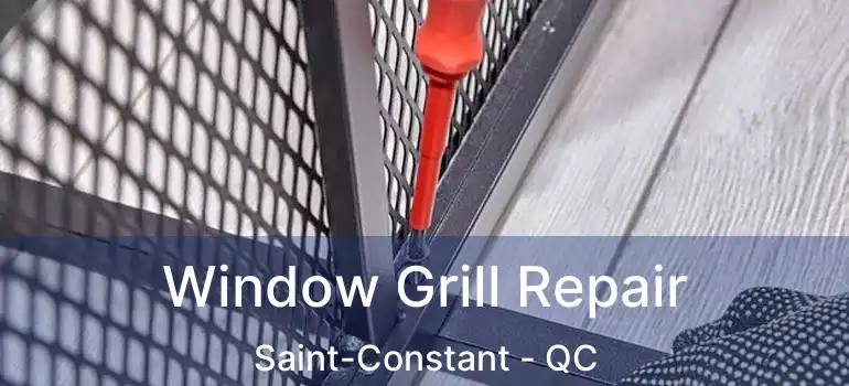  Window Grill Repair Saint-Constant - QC