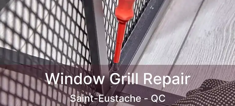  Window Grill Repair Saint-Eustache - QC