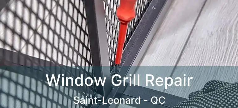  Window Grill Repair Saint-Leonard - QC