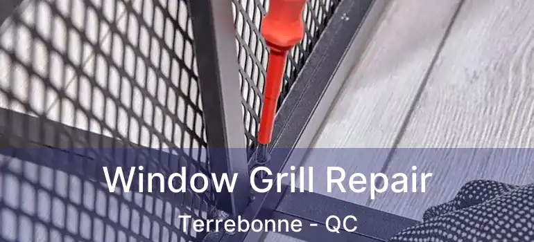  Window Grill Repair Terrebonne - QC