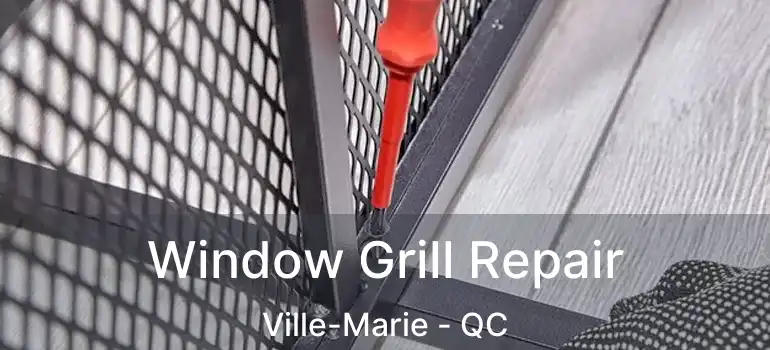  Window Grill Repair Ville-Marie - QC