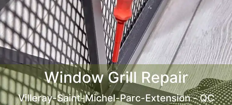  Window Grill Repair Villeray-Saint-Michel-Parc-Extension - QC