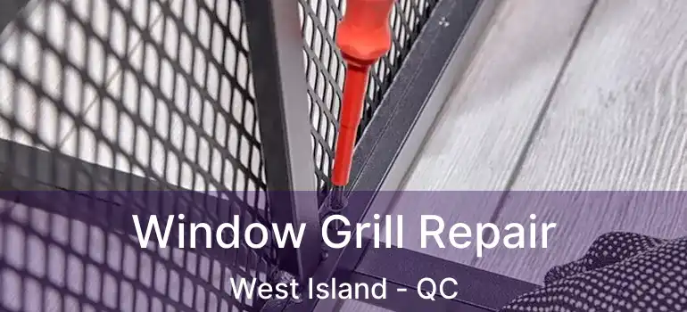  Window Grill Repair West Island - QC