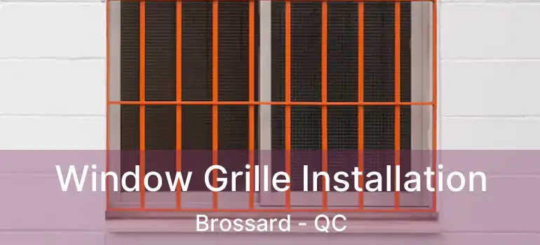 Window Grille Installation Brossard - QC