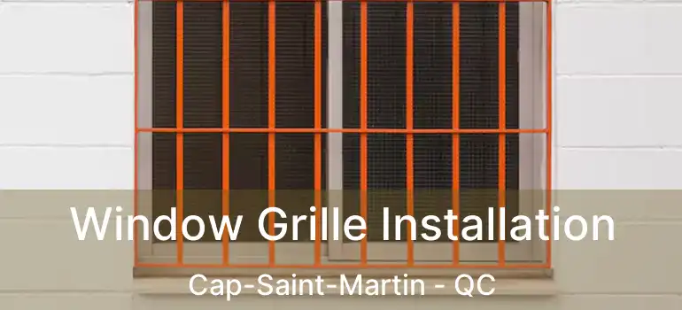  Window Grille Installation Cap-Saint-Martin - QC