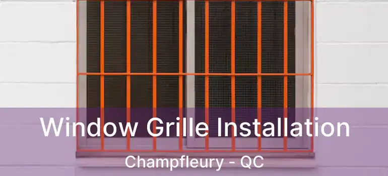  Window Grille Installation Champfleury - QC