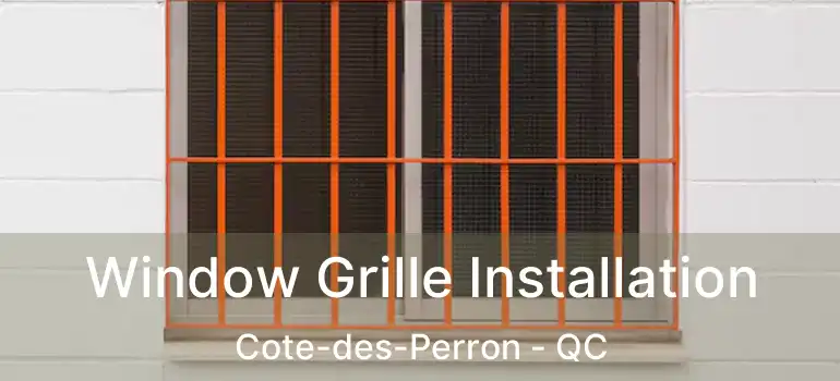  Window Grille Installation Cote-des-Perron - QC