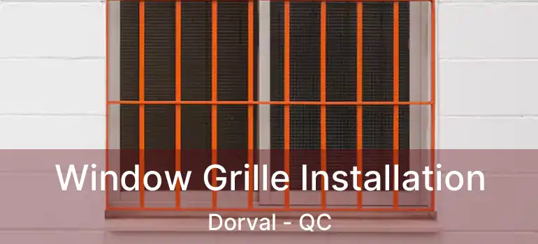  Window Grille Installation Dorval - QC