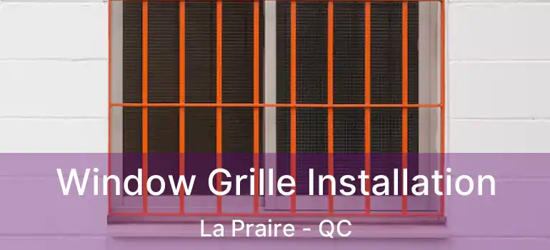  Window Grille Installation La Praire - QC