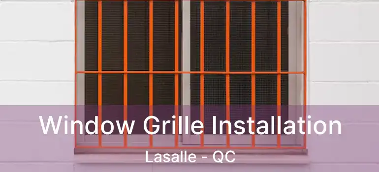  Window Grille Installation Lasalle - QC
