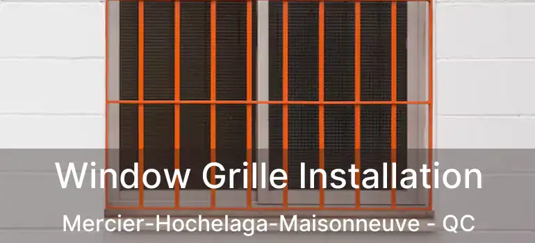  Window Grille Installation Mercier-Hochelaga-Maisonneuve - QC