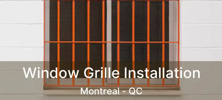  Window Grille Installation Montreal - QC