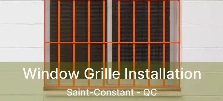  Window Grille Installation Saint-Constant - QC