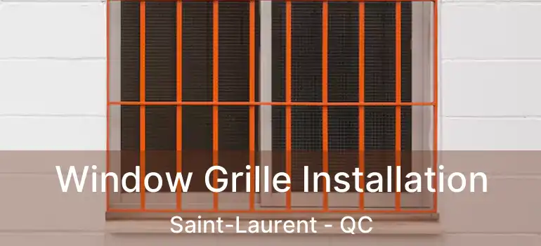  Window Grille Installation Saint-Laurent - QC