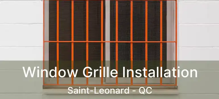  Window Grille Installation Saint-Leonard - QC