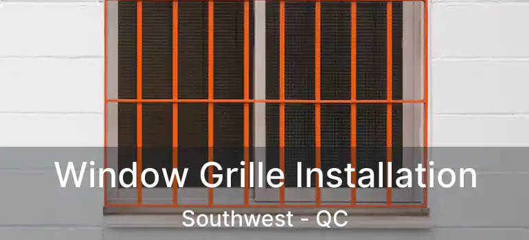  Window Grille Installation Southwest - QC