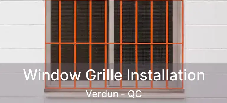  Window Grille Installation Verdun - QC