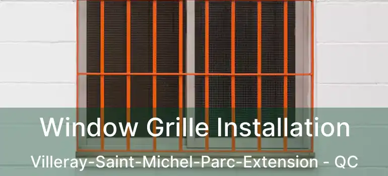  Window Grille Installation Villeray-Saint-Michel-Parc-Extension - QC